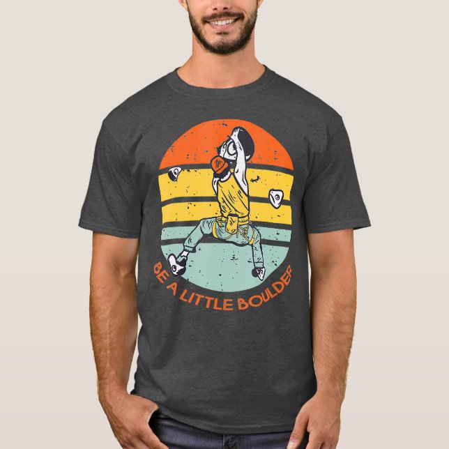 Be A Little Boulder Retro Climbing Bouldering T-Shirt (Vorderseite)