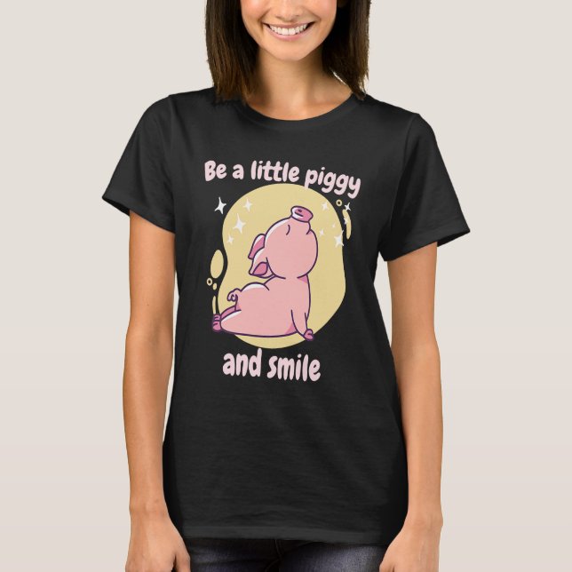 Be A Little Piggy And Smile Retro Cute Funny Pig P T-Shirt (Vorderseite)