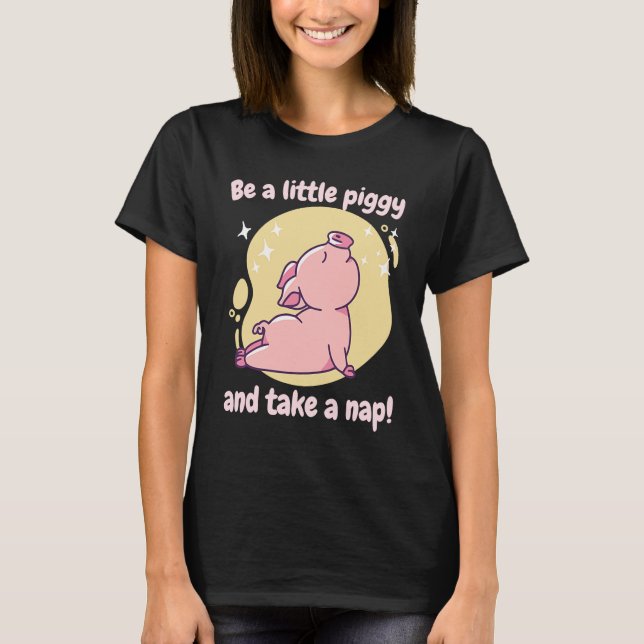Be A Little Piggy & Take A Nap! Retro Cute Funny P T-Shirt (Vorderseite)