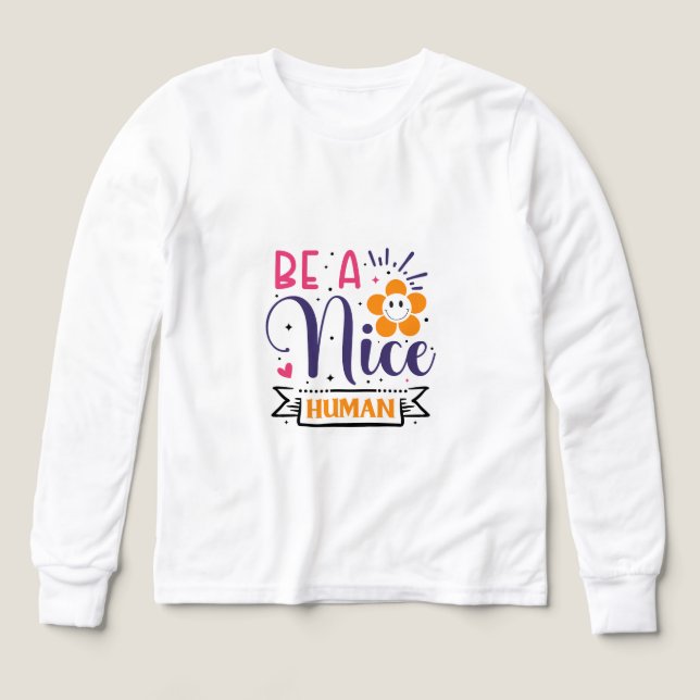 Be a Nice Human Inspirational Graphic T-Shirt – Po (Design Vorderseite)