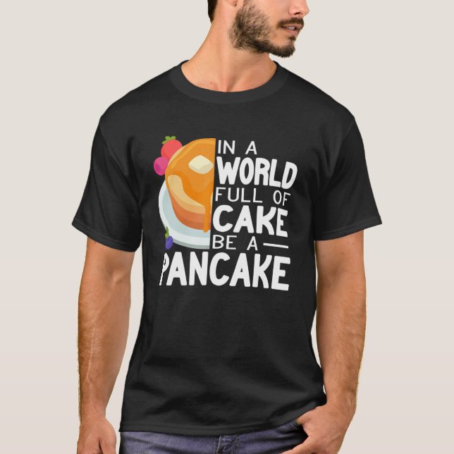 Be a Pancake maker   pancake   women cute pancakes T-Shirt (Vorderseite)