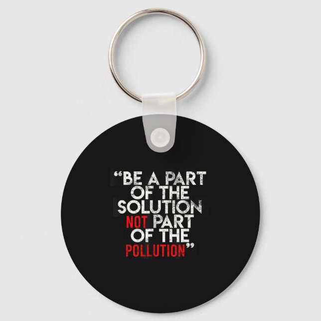 Be A Part Of The Solution Environmental Sayings Qu Schlüsselanhänger (Vorderseite)