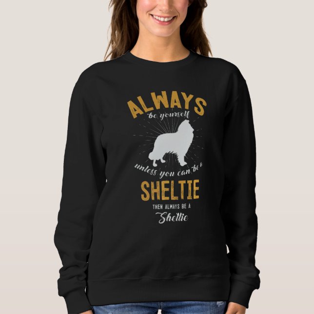 Be A Sheltie Sweatshirt (Vorderseite)