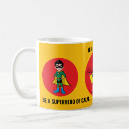 BE A SUPERHERO OF CALM IN A WORLD FULL OF STRESS. KAFFEETASSE