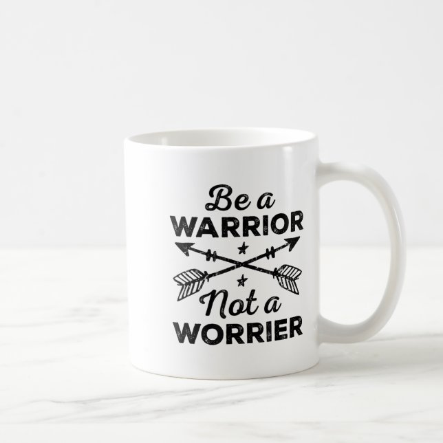 Be A Warrior Not A Worrier Motivational Insrationa Kaffeetasse (Rechts)