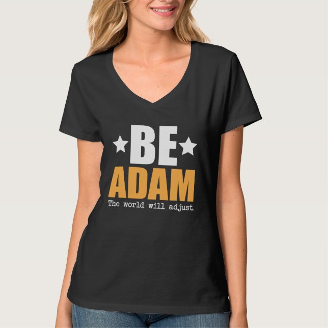 Be Adam The World Will Adjust T-Shirt (Vorderseite)
