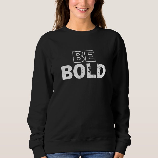 Be Bold Unshaken Styles for the Determined Used lo Sweatshirt (Vorderseite)