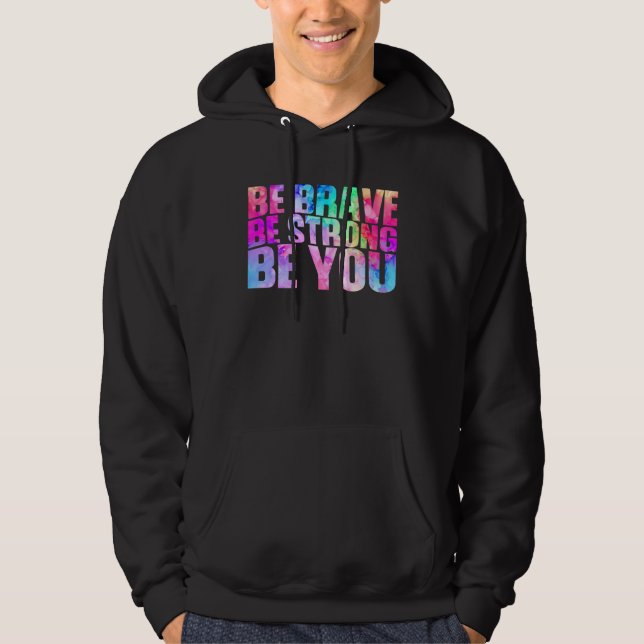 Be Brave Be Strong Be You Positive Message Affirma Hoodie (Vorderseite)