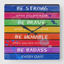 BE BRAVE. Be Strong.- Rainbow - CLOCK Quadratische Wanduhr