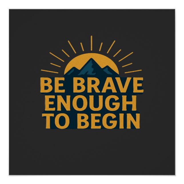 Be Brave Enough to Begin - Motivational Mountain   Poster (Vorderseite)