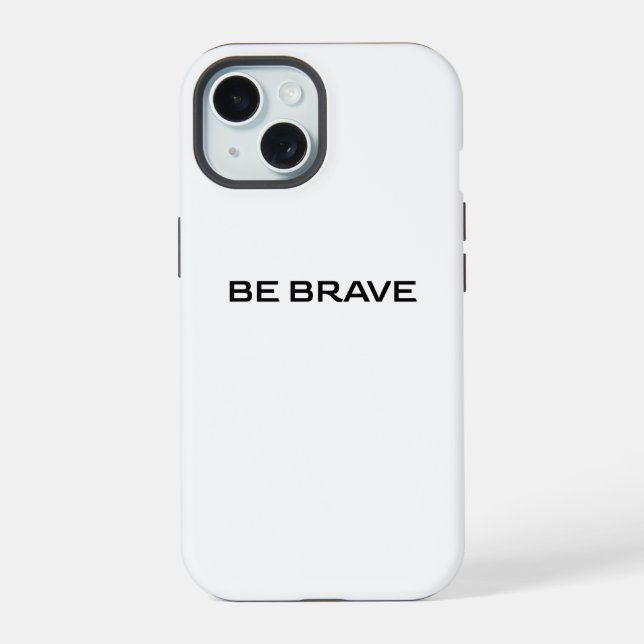 BE BRAVE iPhone 15 HÜLLE (Rückseite)
