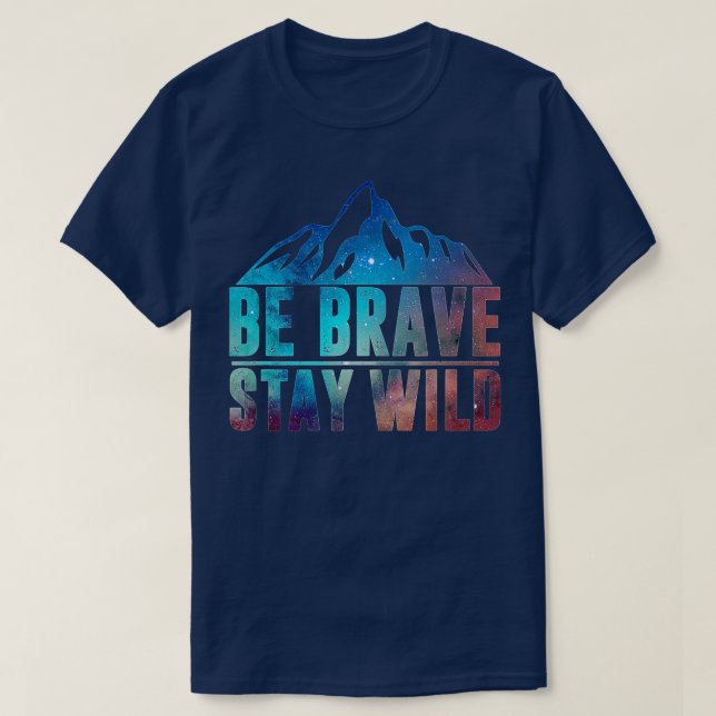 BE BRAVE SAY WILD Wandern Camping Natur T-Shirt (Design vorne)