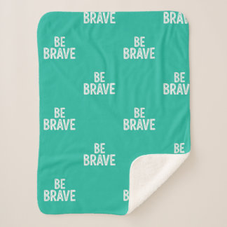 Be brave simple motivational quote sherpadecke