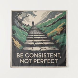 Be Consistent, Not Perfect Wandteppich