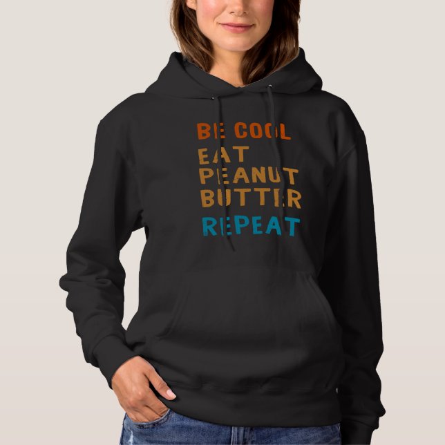 Be Cool Peanut Butter  Addict Eat Repeat Saying Hoodie (Vorderseite)