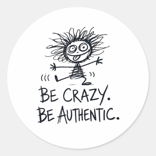 Be Crazy Be Authentic Runder Aufkleber (Vorderseite)
