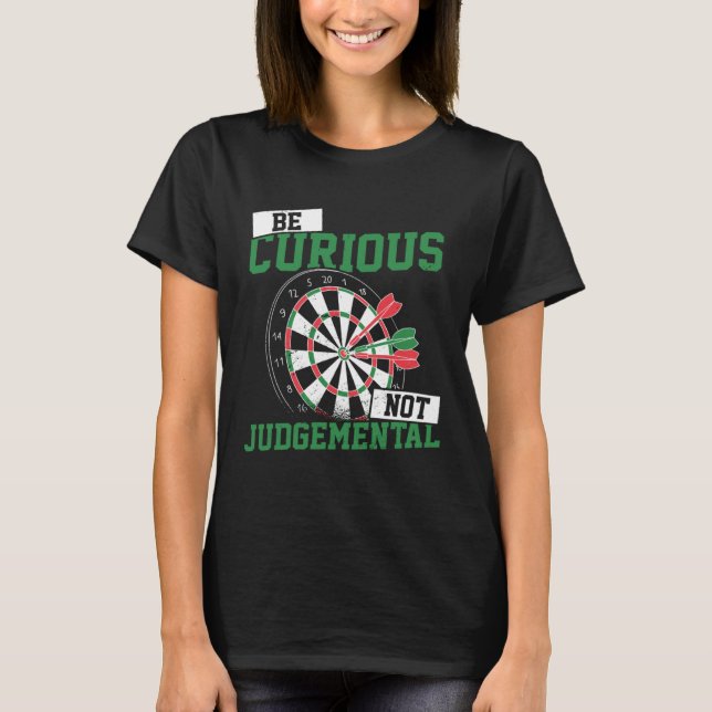 Be Curious No Judgemental Dart Player Darts Bullse T-Shirt (Vorderseite)