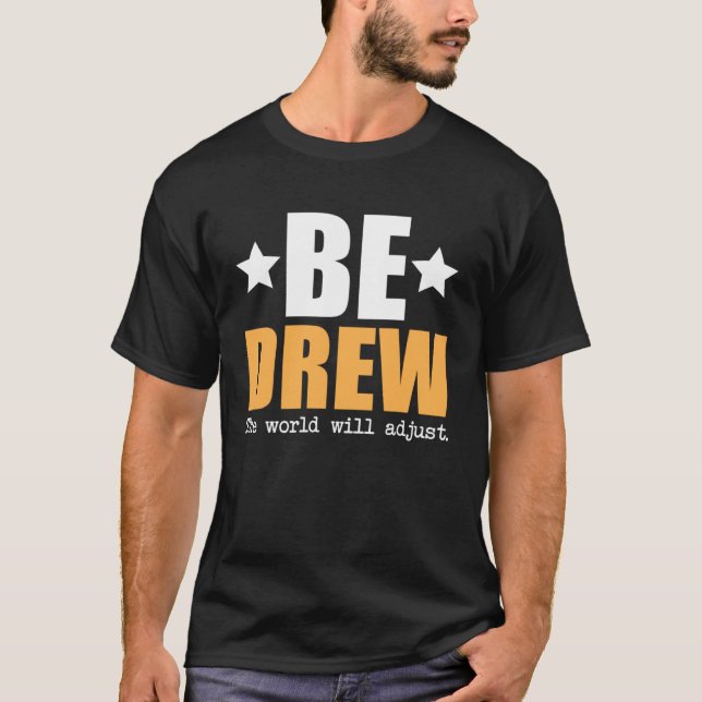 Be Drew The World Will Adjust T-Shirt (Vorderseite)