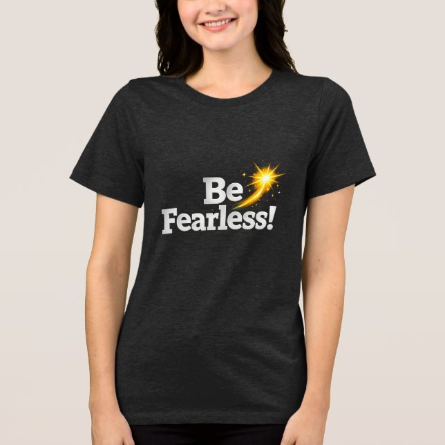 Be Fearless Inspirational Quote T-Shirt with Golde Tri-Blend Shirt (Vorderseite)
