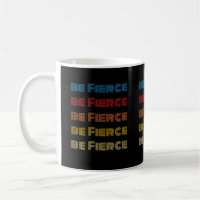 Be Fierce Tasse