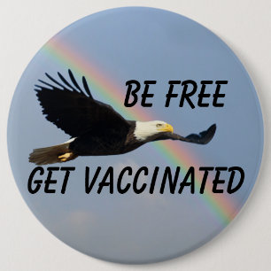 Be Free Get Vaccated Flying American Bald Eagle Button