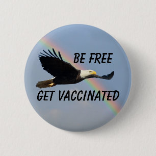 Be Free Get Vaccinated Flying American Bald Eagle Button