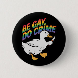 Be Gay Do Crime Funny Gose Regenbogen Pride LGBTQ Button