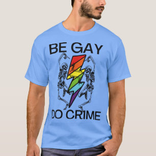 Be Gay Do Crime Funny Meme Rainbow Skeleton  T-Shirt