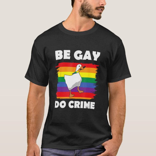 Be Gay Do Crime  Goose LGBT Rainbow Flag T-Shirt (Vorderseite)
