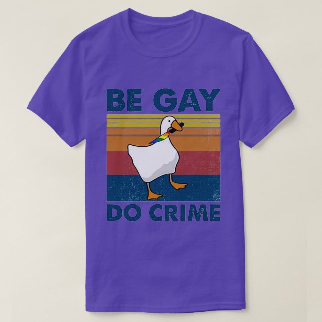 Be Gay Do Crime Goose Pride Lgbt T-Shirt (Design vorne)