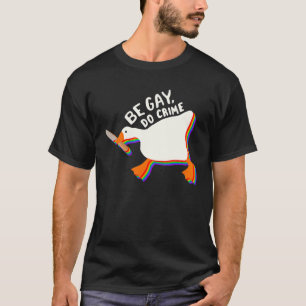 Be Gay Do Crime Lgbtq Duck Gänse Lgbt Pride Monat T-Shirt