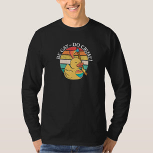 Be Gay Do Crime Lgbtq Duck Pride Monat T-Shirt