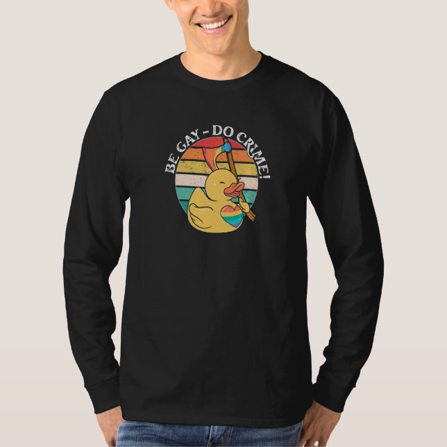 Be Gay Do Crime Lgbtq Duck Pride Monat T-Shirt (Vorderseite)