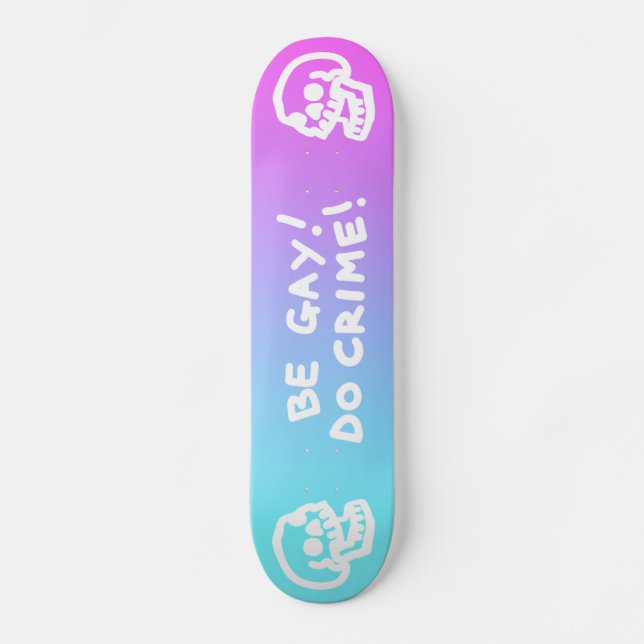 Be Gay Do Crime - Pink/Blue Gradient Skateboard (Vorderseite)