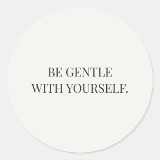 Be Gentle With Yourself Gentle Encouragement Serie Runder Aufkleber