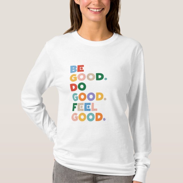 Be Good. Do Good. Feel Good. The Good Cycle Goodne T-Shirt (Vorderseite)