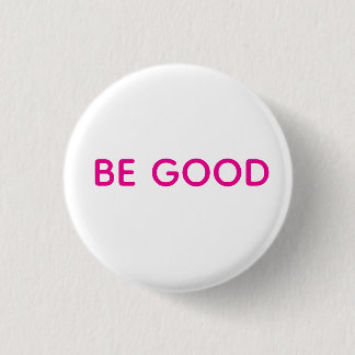 Be Good Pin Button