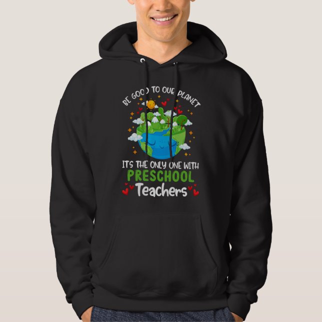 Be Good To Our Planet With Preschool Teacher Earth Hoodie (Vorderseite)