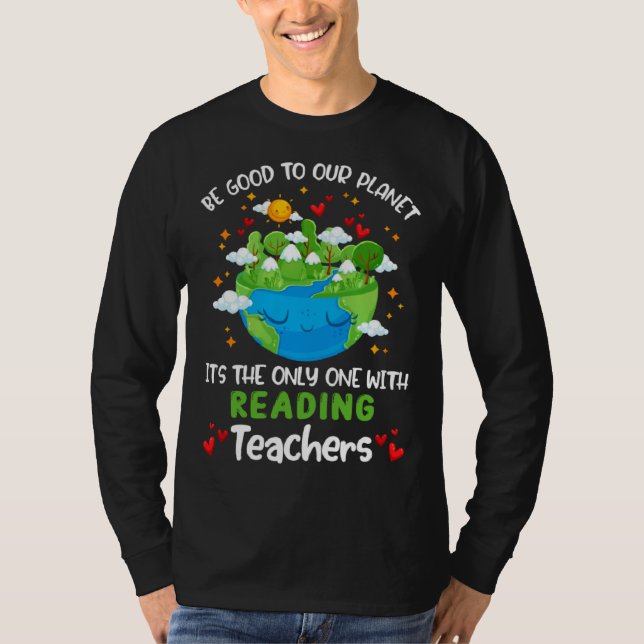 Be Good To Our Planet With Reading Teacher Earth D T-Shirt (Vorderseite)
