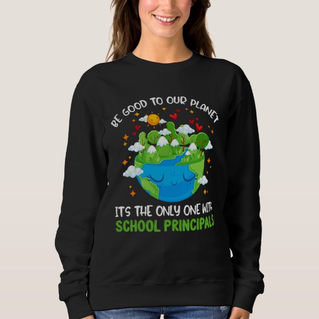 Be Good To Our Planet With School Principals Earth Sweatshirt (Vorderseite)