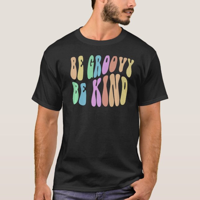 BE GROOVY BE KIND Retro Kindness Cool Anti Bully B T-Shirt (Vorderseite)
