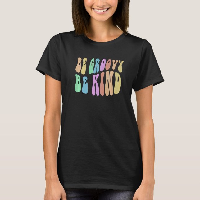 BE GROOVY BE KIND Retro Kindness Cool Anti Bully B T-Shirt (Vorderseite)