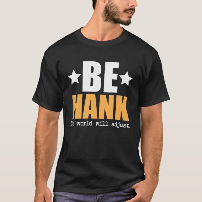 Be Hank The World Will Adjust T-Shirt (Vorderseite)
