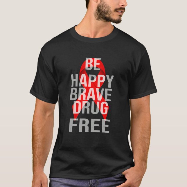 Be Happy Be Brave Red Ribbon Week No To Drugs T-Shirt (Vorderseite)