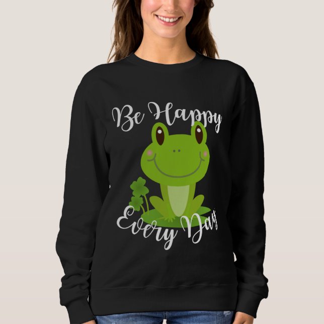 Be Happy Every Day Cute Frog Graphic Motivational  Sweatshirt (Vorderseite)