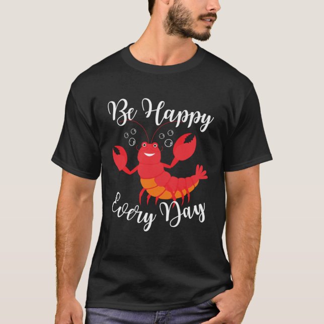 Be Happy Every Day Cute lobster Graphic Motivation T-Shirt (Vorderseite)