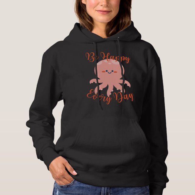 Be Happy Every Day Cute Octopus Motivational Quote Hoodie (Vorderseite)