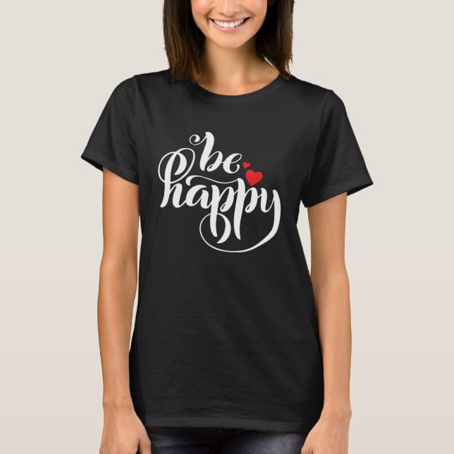 Be Happy   Graphic T-Shirt (Vorderseite)