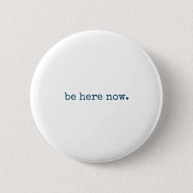 Be Here Now Insred Motivational Quote Minimalist G Button (Vorderseite)