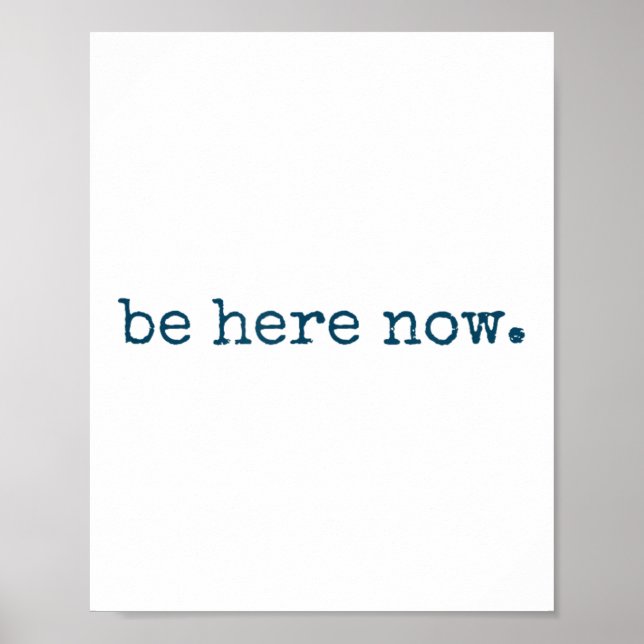Be Here Now Insred Motivational Quote Minimalist G Poster (Vorne)